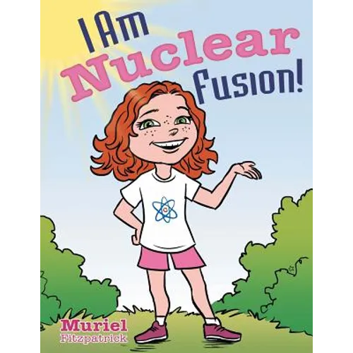 I Am Nuclear Fusion! - Paperback
