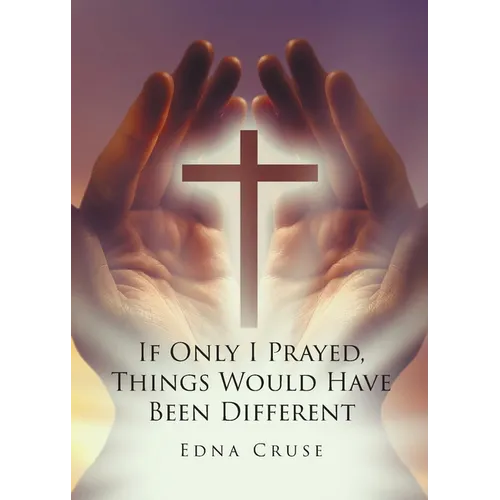 If Only I Prayed, Things Would Have Been Different