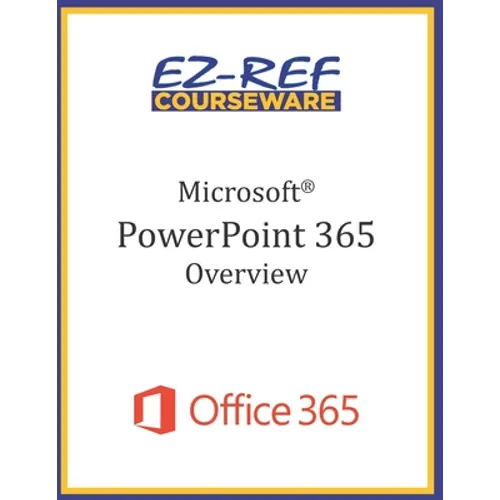 Microsoft PowerPoint 365 - Overview: Student Manual (Black & White) - Paperback
