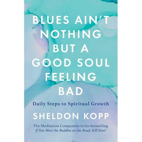 Blues Ain't Nothing But a Good Soul Feeling Bad: Daily Steps to Spiritual Growth - Paperback