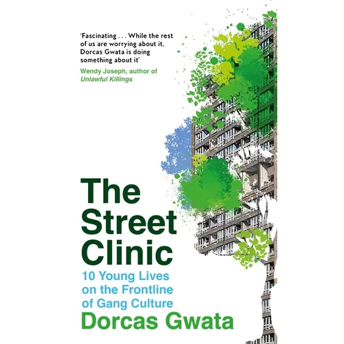 The Street Clinic: 10 Young Lives on the Frontline of Gang Culture - Hardcover