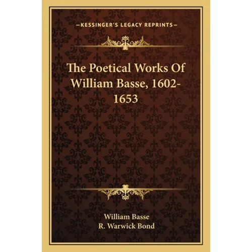 The Poetical Works Of William Basse, 1602-1653 - Paperback