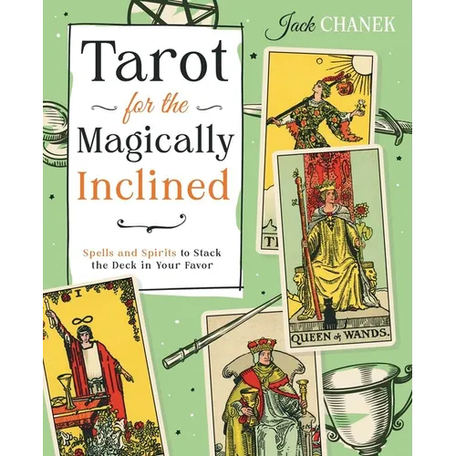 Tarot for the Magically Inclined: Spells and Spirits to Stack the Deck in Your Favor - Paperback