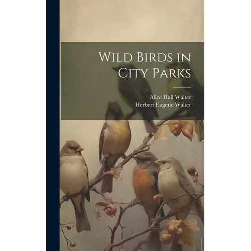 Wild Birds in City Parks - Hardcover