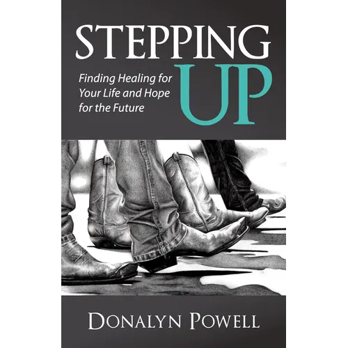 Stepping Up: Finding Healing for Your Life and Hope for the Future - Paperback