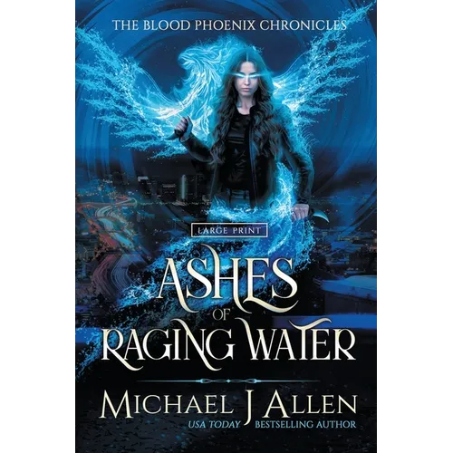 Ashes of Raging Water: A Completed Angel War Urban Fantasy - Paperback