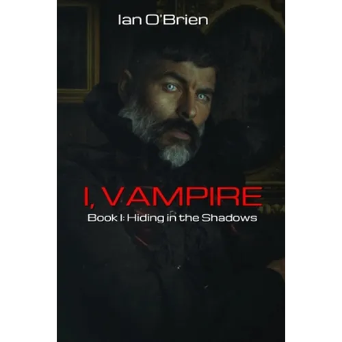 I, Vampire: Book I: Hiding in the Shadows - Paperback
