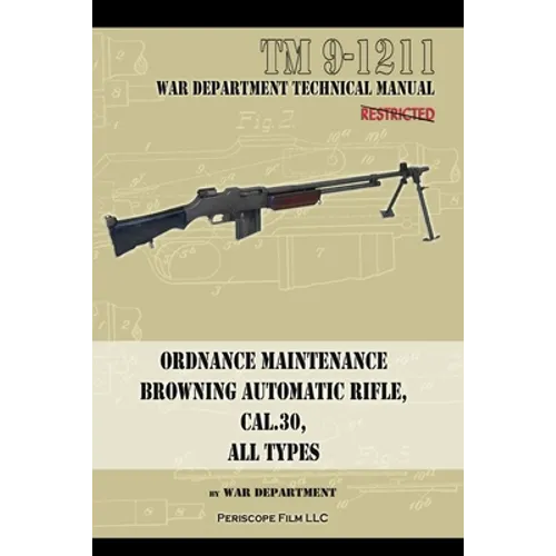 Ordnance Maintenance Browning Automatic Rifle, Cal. .30, All Types - Paperback