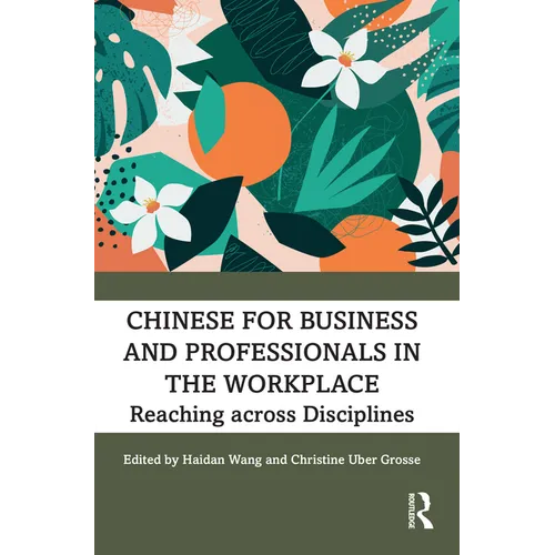 Chinese for Business and Professionals in the Workplace: Reaching Across Disciplines - Paperback