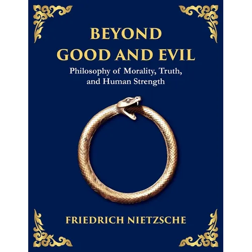 Beyond Good and Evil: Unmasking Morality, Power, and the True Nature of the Self (Large Print Deluxe Edition For Easy Reading) - Paperback