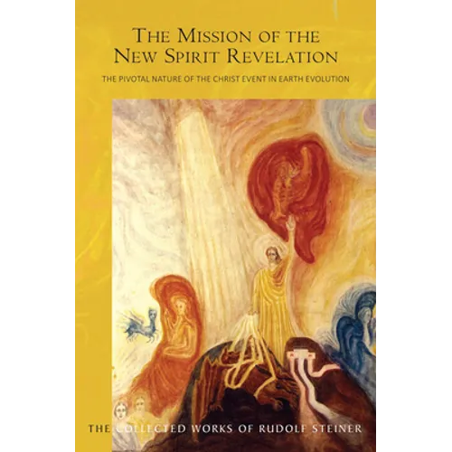 The Mission of the New Spirit of Revelation: The Pivotal Nature of the Christ Event in Earth Evolution (Cw 127) Volume 127 - Paperback