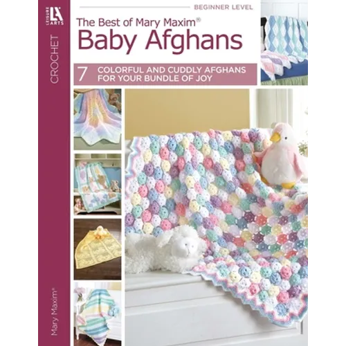 Baby Afghans-- The Best of Mary Maxim; 7 Colorful and Cuddly Afghans for Your Bundle of Joy - Paperback