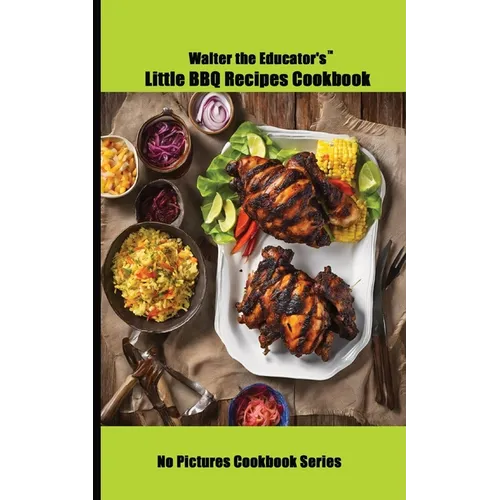 Walter the Educator's Little BBQ Recipes Cookbook - Paperback