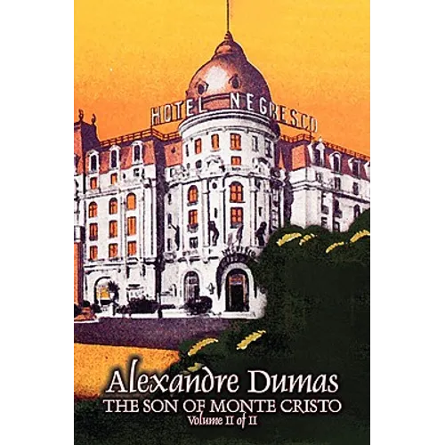 The Son of Monte Cristo, Volume II (of II) by Alexandre Dumas, Fiction, Classics, Action & Adventure, War & Military - Paperback