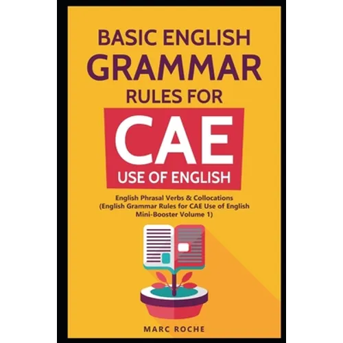 Basic English Grammar Rules for CAE Use of English: English Phrasal Verbs & Collocations. (English Grammar Rules for CAE Mini-Booster Volume 1): Engli - Paperback