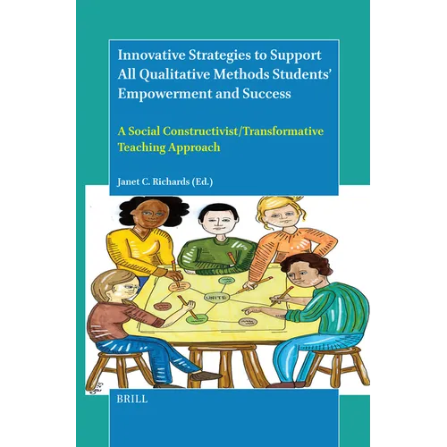 Innovative Strategies to Support All Qualitative Methods Students' Empowerment and Success: A Social Constructivist/Transformative Teaching Approach - Hardcover