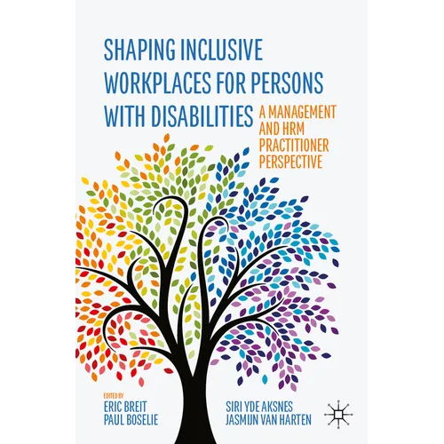 Shaping Inclusive Workplaces for Persons with Disabilities: A Management and Hrm Practitioner Perspective - Paperback