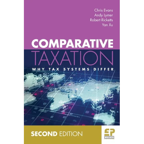 Comparative Taxation: Why tax systems differ (2nd edition)