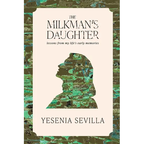 The Milkman's Daughter: Lessons from My Life's Early Memories - Paperback
