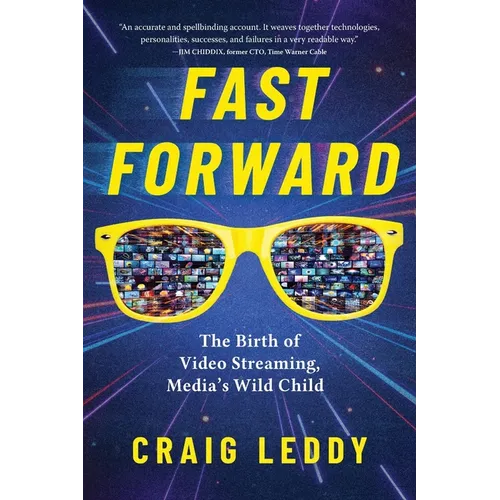 Fast Forward: The Birth of Video Streaming, Media's Wild Child - Paperback