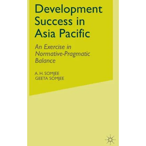 Development Success in Asia Pacific: An Exercise in Normative-Pragmatic Balance - Hardcover