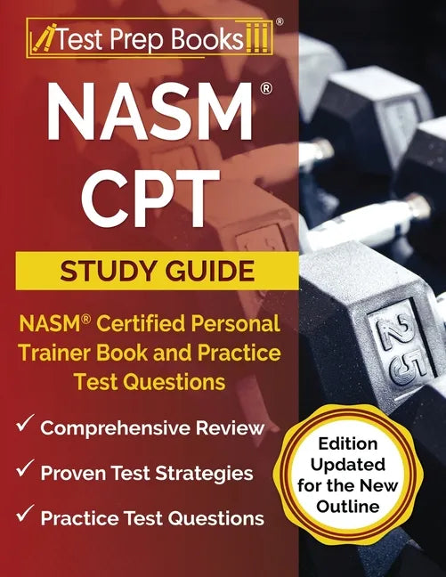 NASM CPT Study Guide 2023-2024: NASM Certified Personal Trainer Book and Practice Test Questions [Edition Updated for the New Outline] - Paperback