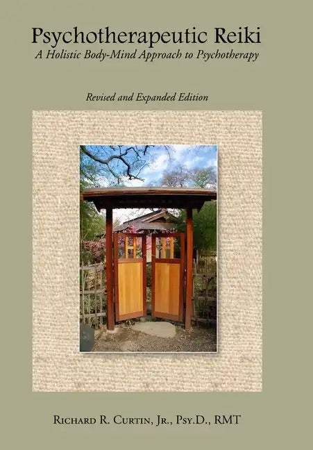 Psychotherapeutic Reiki: A Holistic Body-Mind Approach to Psychotherapy: Revised and Expanded Edition - Hardcover