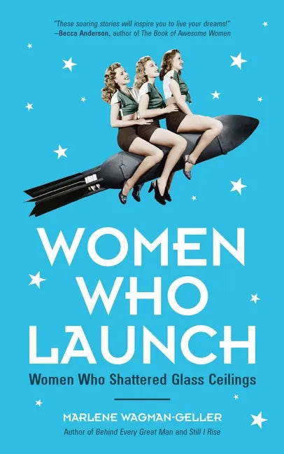 Women Who Launch: The Women Who Shattered Glass Ceilings (Strong Women) - Paperback