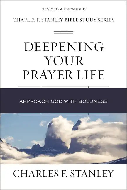 Deepening Your Prayer Life: Approach God with Boldness - Paperback