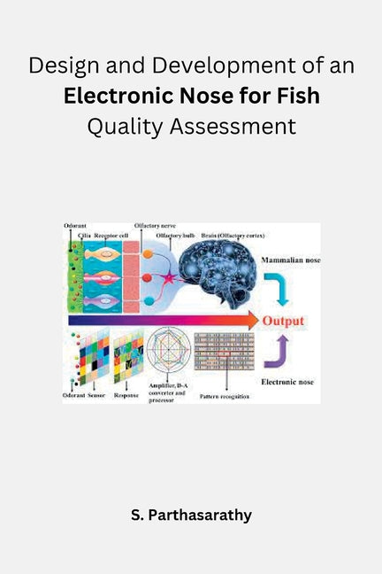 Design and Development of an Electronic Nose for Fish Quality Assessment - Paperback