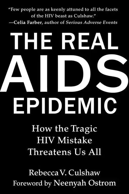 The Real AIDS Epidemic: How the Tragic HIV Mistake Threatens Us All - Hardcover