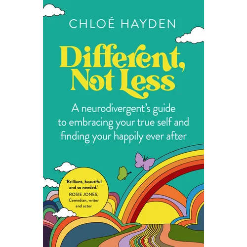 Different, Not Less: A Neurodivergent's Guide to Embracing Your True Self and Finding Your Happily Ever After - Paperback