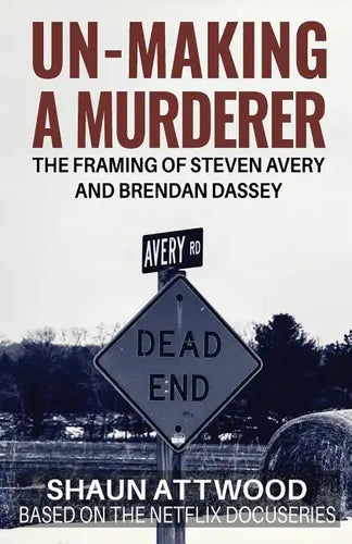 Un-Making a Murderer: The Framing of Steven Avery and Brendan Dassey - Paperback