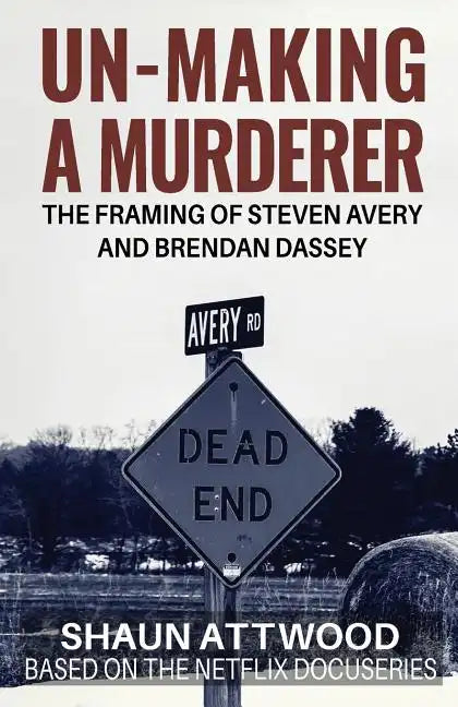Un-Making a Murderer: The Framing of Steven Avery and Brendan Dassey - Paperback