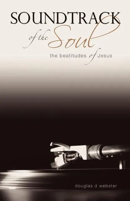 Soundtrack of the Soul: The Beatitudes of Jesus - Paperback