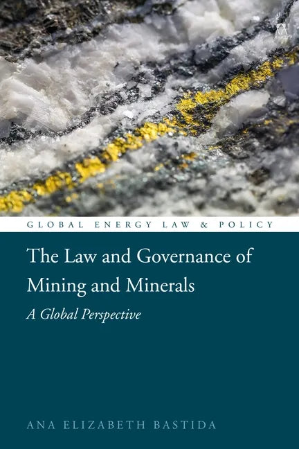 The Law and Governance of Mining and Minerals: A Global Perspective - Hardcover