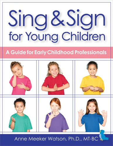 Sing & Sign for Young Children: A Guide for Early Childhood Professionals - Paperback