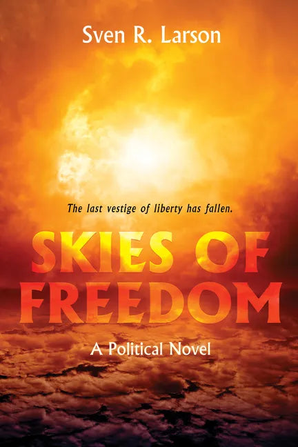 Skies of Freedom: A Political Novel - Hardcover