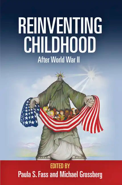 Reinventing Childhood After World War II - Paperback