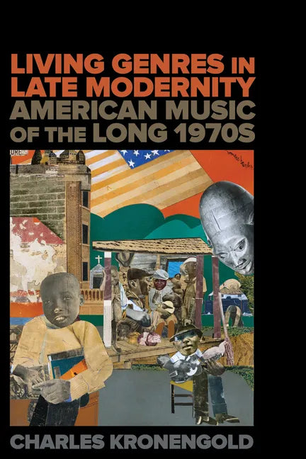 Living Genres in Late Modernity: American Music of the Long 1970s - Hardcover