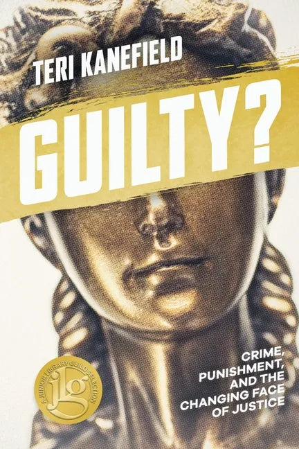 Guilty?: Crime, Punishment, and the Changing Face of Justice - Paperback