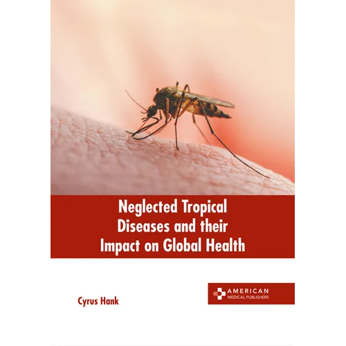 Neglected Tropical Diseases and Their Impact on Global Health - Hardcover