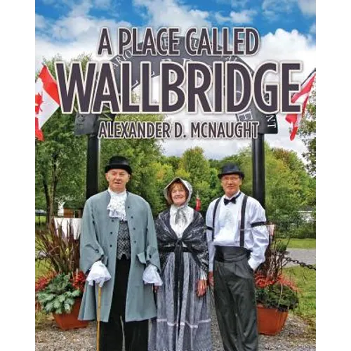 A Place Called Wallbridge: A History of the Community of Wallbridge - Paperback