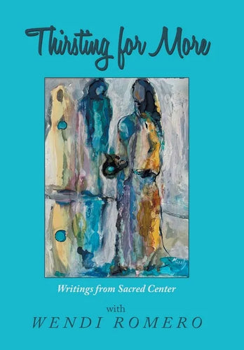 Thirsting for More: Writings from Sacred Center - Hardcover