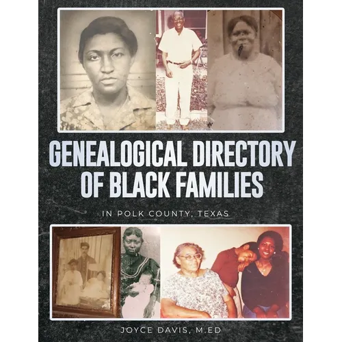 Genealogical Directory of Black Families in Polk County, Texas: Includes Some White Slave Owners - Paperback