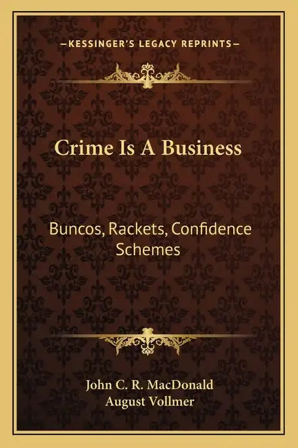 Crime Is a Business: Buncos, Rackets, Confidence Schemes - Paperback