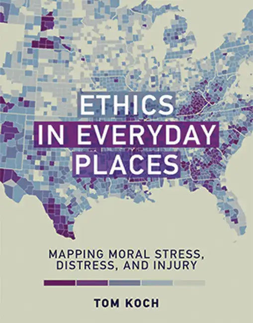 Ethics in Everyday Places: Mapping Moral Stress, Distress, and Injury - Paperback