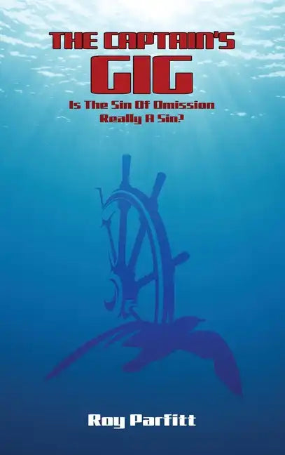 The Captain's Gig: Is The Sin Of Omission Really A Sin? - Hardcover