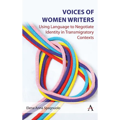 Voices of Women Writers: Using Language to Negotiate Identity in (Trans)Migratory Contexts - Hardcover