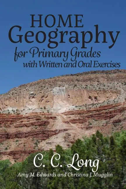 Home Geography for Primary Grades with Written and Oral Exercises - Paperback